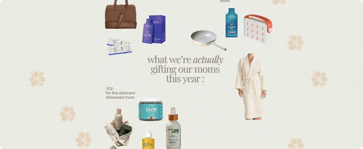 What We're Actually Gifting Our Moms This Year